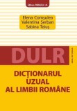 Dictionarul uzual al limbii romane | Elena Comsuluea, Valentina Serban, Sabina Teius, 2021, Paralela 45