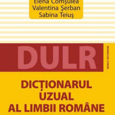 Dictionarul uzual al limbii romane | Elena Comsuluea, Valentina Serban, Sabina Teius