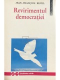 Jean-Francois Revel - Revirimentul democratiei (Editia: 1995)