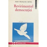 Jean-Francois Revel - Revirimentul democratiei (Editia: 1995)