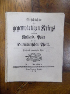 Istoria razboiului dintre Rusia, Polonia si Inalta Poarta, Cartea 25, Leipzig 1773 foto