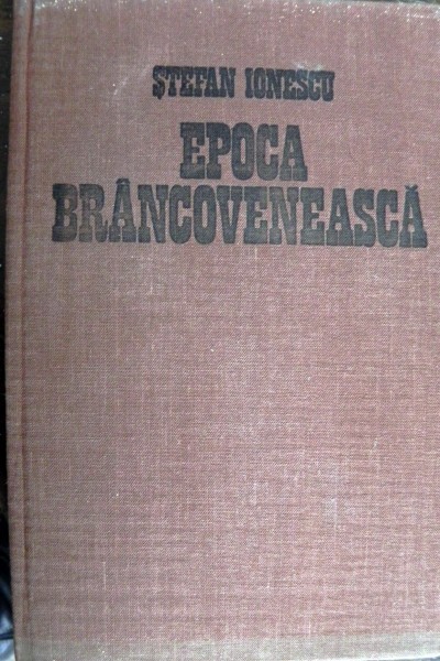 Epoca Brancoveneasca de Stefan Ionescu , Cluj , 1981