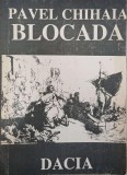 Blocada - Pavel Chihaia - Carte