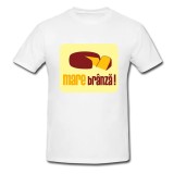 Tricou &quot; Mare branza &quot;