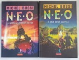 N.E.O ( CADEREA SOARELUI DE FIER / CELE DOUA CASTELE ) , VOLUMELE I - II de MICHEL BUSSI , 2023