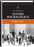 Studii sociologice 2004-2014 | Ioan Marginean, Pro Universitaria