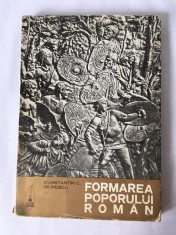 FORMAREA POPORULUI ROMAN, CONSTANTIN C. GIURESCU, Ed Scrisul Romanesc 1973 foto