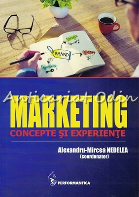 Marketing. Concepte Si Experiente - Alexandru-Mircea Nedelea foto