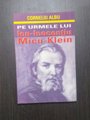 PE URMELE LUI ION INOCENTIU MICU KLEIN - CORNELIU ALBU foto