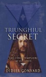 Cei cinci templieri ai lui Iisus. Triunghiul secret Vol. II Didier Convard RAO Carti Fictiune Brosata