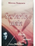 Mircea Tomescu - Scrierile mele. Proza si stihuri (dedicatie) (Editia: 2006)