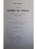 H. M. Stanley - Dans les tenebres de L&#039;Afrique, tome premier (Editia: 1890)
