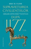 Cumpara ieftin După 1177 &Icirc;.Cr. Supraviețuirea Civilizațiilor, Eric H. Cline - Editura Humanitas