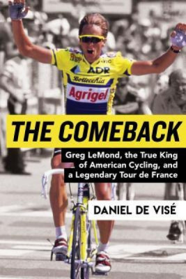 The Comeback: Greg LeMond, the True King of American Cycling, and a Legendary Tour de France foto
