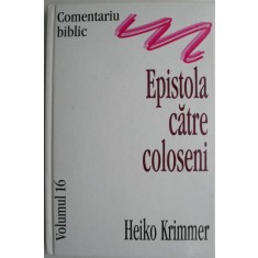 Epistola catre coloseni. Comentariu biblic, vol. 16 &ndash; Heiko Krimmer