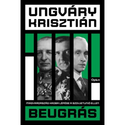 Beugr&amp;aacute;s - Magyarorsz&amp;aacute;g hadba l&amp;eacute;p&amp;eacute;se a Szovjet&amp;uacute;ni&amp;oacute; ellen - Ungv&amp;aacute;ry Kriszti&amp;aacute;n foto