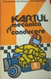 Kartul. Mecanica si conducere - Constantin Gradinaru, 1982, Editura Sport-Turism, 309 pagini