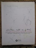 ADNOTARI, LECTII DE PICTURA- CONSTANTIN FLONDOR SI GRUPAREA NOIMA, 2011