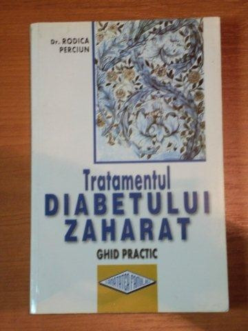 TRATAMENTUL DIABETULUI ZAHARAT de RODICA PERCIUN,BUC.2005