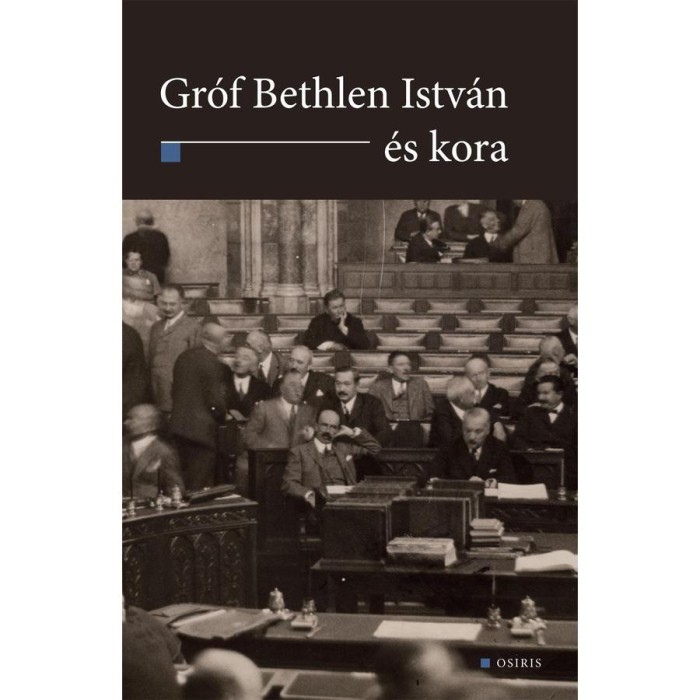 Gr&oacute;f Bethlen Istv&aacute;n &eacute;s kora - Ablonczy Bal&aacute;zs