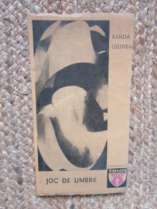 SANDA GHINEA - JOC DE UMBRE (VERSURI) CU DEDICATIE SI AUTOGRAF