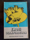 Eroii olimpiadelor- I. Goga, V. Banciulescu