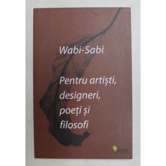 WABI - SABI - PENTRU ARTISTI , DESIGNERI , POETI SI FILOSOFI , 2019
