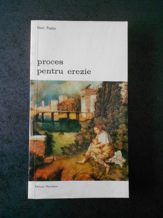 NERI POZZA - PROCES PENTRU EREZIE