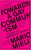 Towards a Gay Communism: Homosexual Critique - Mario Mieli, Revolutionary Queer Theory, Marxism &amp; Psychoanalysis, English Edition