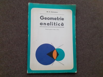 GEOMETRIE ANALITICA MANUAL PENTRU CLASA XI A GH D SIMIONESCU R7 foto
