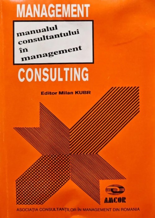 Management consulting. Manualul consultantului in management - 1992 - Milan Kubr (editor) (BG64)