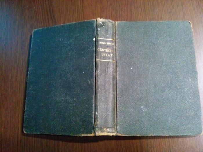 MIHAIL SERBAN - Cantecul Uitat - Editura Cultura Romaneasca, 1943, 429 p.