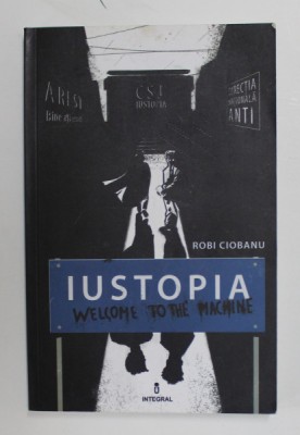 IUSTOPIA - WELCOME TO THE MACHINE de ROBI CIOBANU , 2015 foto