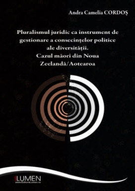 Pluralismul juridic ca instrument de gestionare a consecinttelor politice ale diversitatii. Cazul Maori din Noua Zeelanda/Aotearoa - Andra Camelia COR