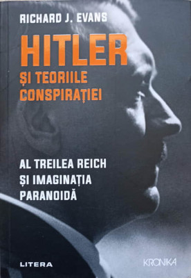 HITLER SI TEORIILE CONSPIRATIEI. AL TREILEA REICH SI IMAGINATIA PARANOIDA-RICHARD J. EVANS-237199 foto