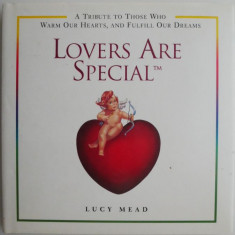 Lovers Are Special. A Tribute to Those Who Warm Our Heart and Fulfill Our Dreams – Lucy Mead
