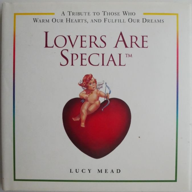 Lovers Are Special. A Tribute to Those Who Warm Our Heart and Fulfill Our Dreams &ndash; Lucy Mead