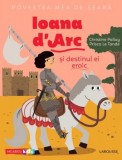 Cumpara ieftin Povestea mea de seara: Ioana d&#039;Arc si destinul ei eroic/Christine Palluy, Prisca Le Tande
