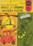 MARELE C - CARBONUL MATERIALE PLASTICE-VICTOR LAIBER, DAN DAVID-347560