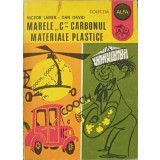 MARELE C - CARBONUL MATERIALE PLASTICE-VICTOR LAIBER, DAN DAVID-347560