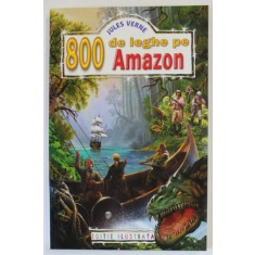 800 DE LEGHE PE AMAZON de JULES VERNE , 2019 *EDITIE ILUSTRATA