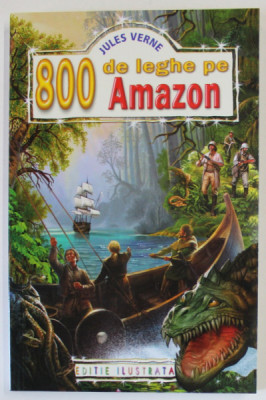 800 DE LEGHE PE AMAZON de JULES VERNE , 2019 *EDITIE ILUSTRATA foto