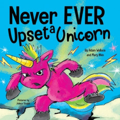 Never EVER Upset a Unicorn: A Funny, Rhyming Read Aloud Story Kid&amp;#039;s Picture Book foto