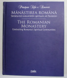 MANASTIREA ROMANA - SARBATORIND COMUNITATILE SPIRITUALE ALE ROMANIEI / THE ROMANIAN MONASTERY de PRINCIPESA SOFIA A ROMANIEI , ALBUM FOTOGRAFIC , TEXT