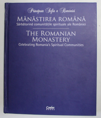 MANASTIREA ROMANA - SARBATORIND COMUNITATILE SPIRITUALE ALE ROMANIEI / THE ROMANIAN MONASTERY de PRINCIPESA SOFIA A ROMANIEI , ALBUM FOTOGRAFIC , TEXT foto
