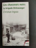 Christian Ingrao Les chasseurs noirs La brigade Dirlewanger