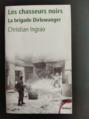 Christian Ingrao Les chasseurs noirs La brigade Dirlewanger foto