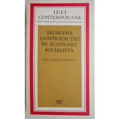 Problema contradictiei in economia socialista &ndash; N. N. Constantinescu