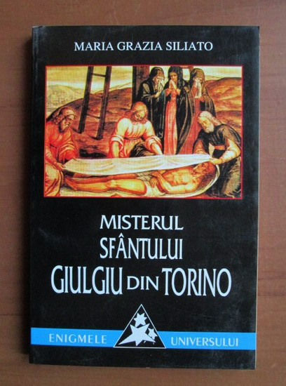 Misterul Sfantului Giulgiu din Torino - Maria Grazia Siliato