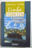 LIMBA FRANCEZA , O NOUA METODA DE GRAMATICA de MADALINA RUSU , IOAN RUSU * MINIMA UZURA